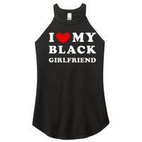 I Love My Black Girlfriend Women's Perfect Tri Rocker Tank