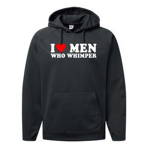 I Love Men Who Whimper Funny Whimper Quotes Performance Fleece Hoodie