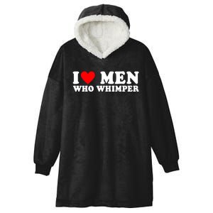 I Love Men Who Whimper Funny Whimper Quotes Hooded Wearable Blanket