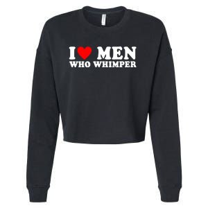 I Love Men Who Whimper Funny Whimper Quotes Cropped Pullover Crew