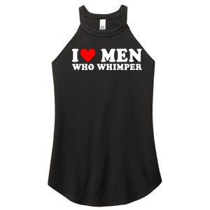 I Love Men Who Whimper Funny Whimper Quotes Women's Perfect Tri Rocker Tank