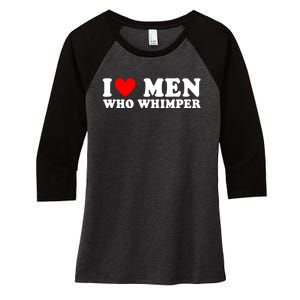 I Love Men Who Whimper Funny Whimper Quotes Women's Tri-Blend 3/4-Sleeve Raglan Shirt