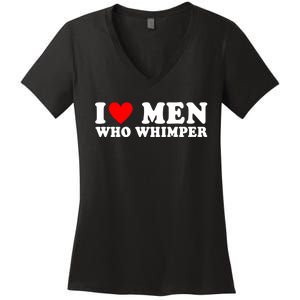 I Love Men Who Whimper Funny Whimper Quotes Women's V-Neck T-Shirt