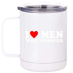 I Love Men Who Whimper Funny Whimper Quotes 12 oz Stainless Steel Tumbler Cup