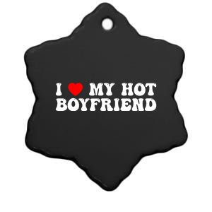 I Love My Boyfriend I Love My Hot Boyfriend So Stay Away Ceramic Star Ornament