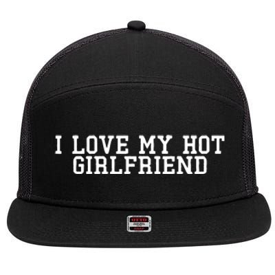 I Love My Hot Girlfriend 7 Panel Mesh Trucker Snapback Hat