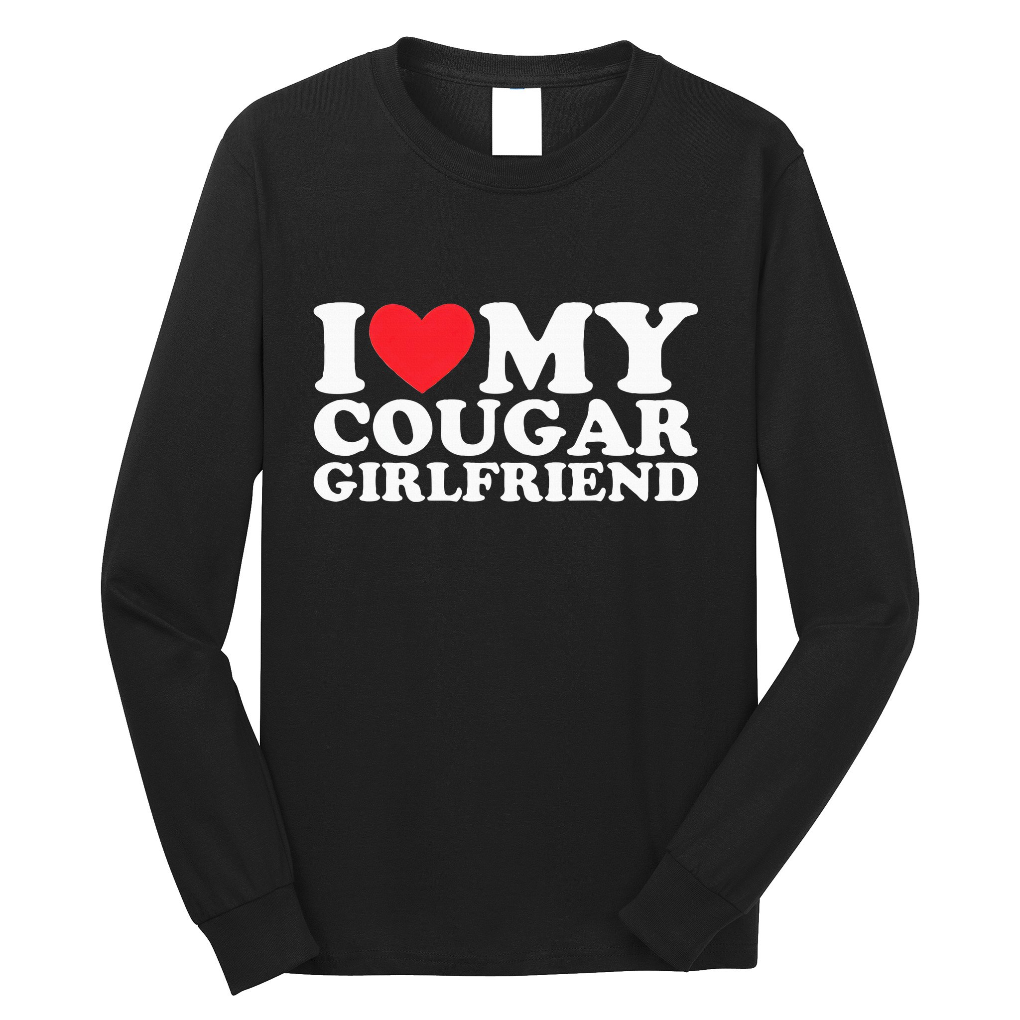 I Love My Hot Cougar Girlfriend I Heart My Hot Cougar Gf Long Sleeve Shirt