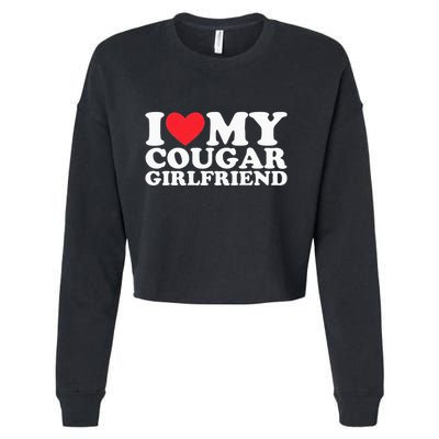 I Love My Hot Cougar Girlfriend I Heart My Hot Cougar Gf Cropped Pullover Crew