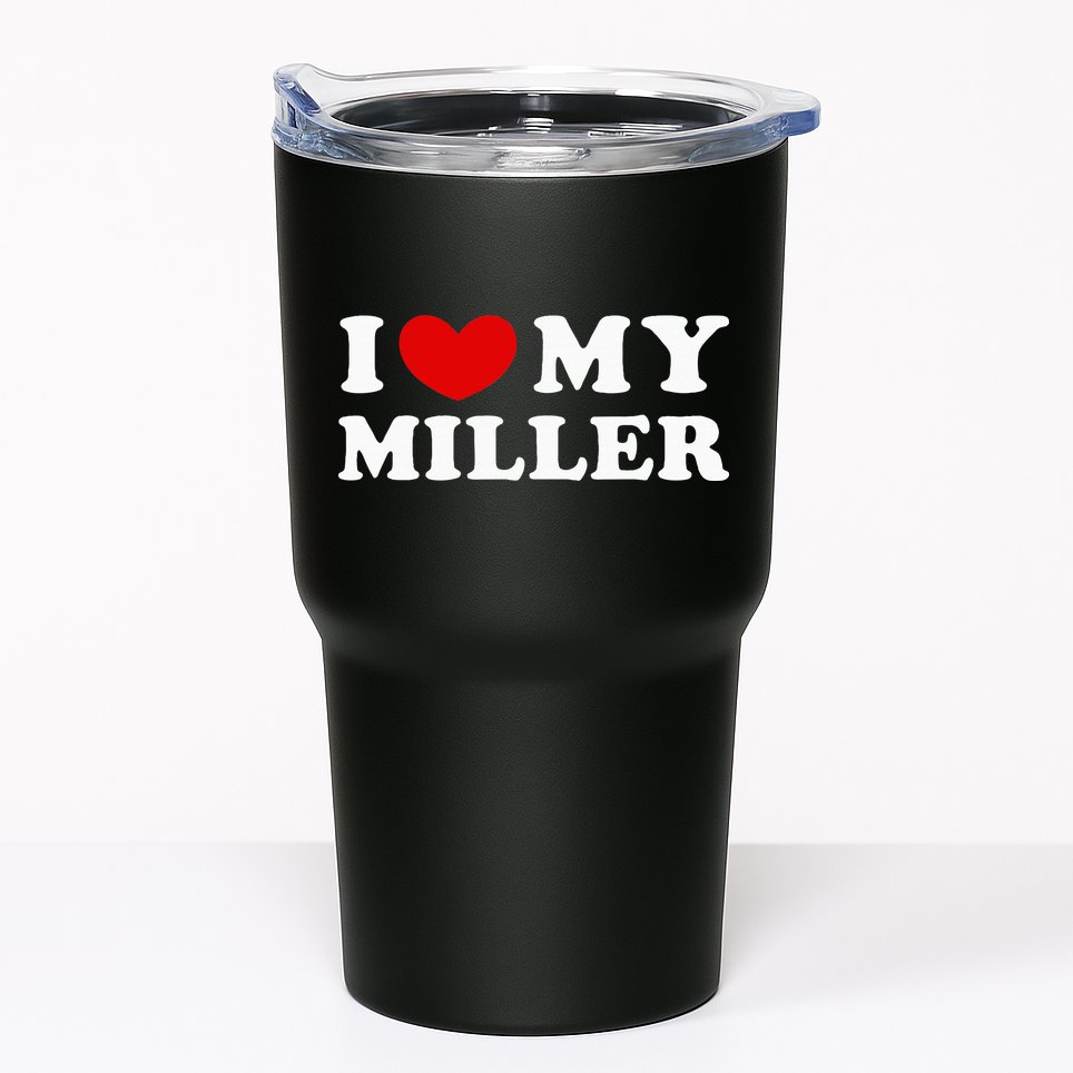 I Love My Miller Tumbler
