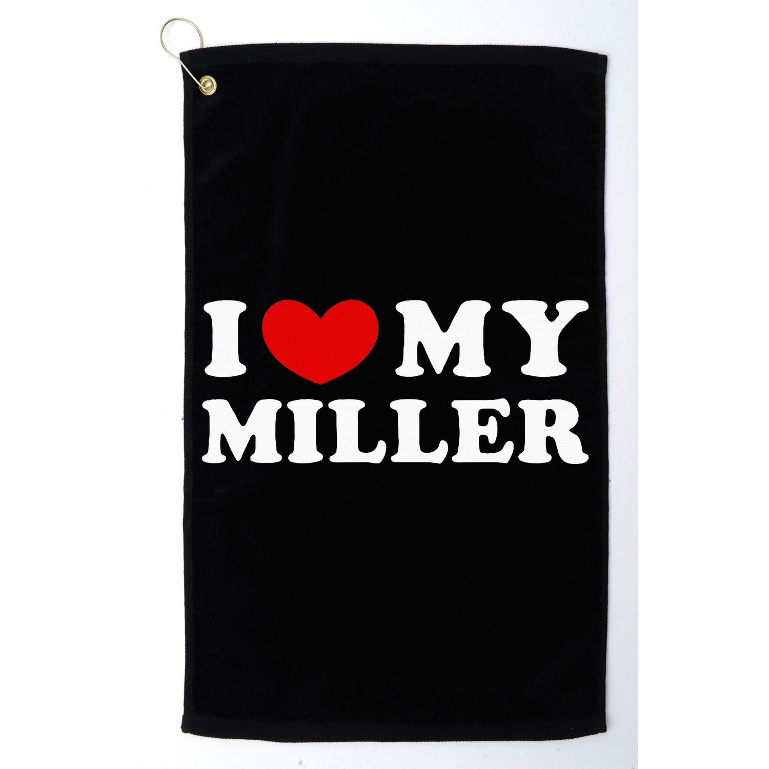 I Love My Miller Golf Towel