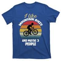 I Like Mountain Bikes And Maybe 3 People And Gift T-Shirt