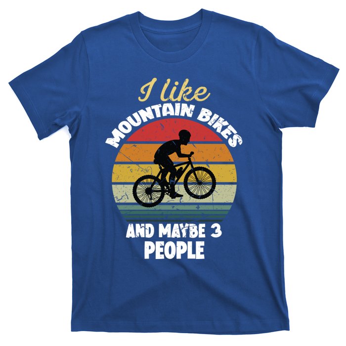 I Like Mountain Bikes And Maybe 3 People And Gift T-Shirt