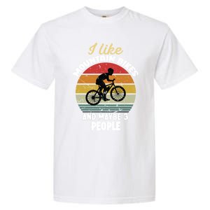 I Like Mountain Bikes And Maybe 3 People And Gift Garment-Dyed Heavyweight T-Shirt