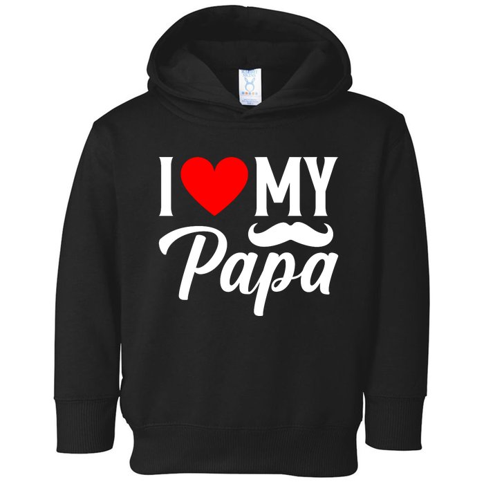 I Love My Papa FatherS Day Celebration Toddler Hoodie