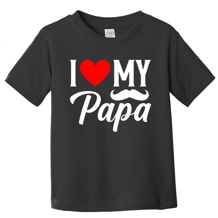 I Love My Papa FatherS Day Celebration Toddler T-Shirt