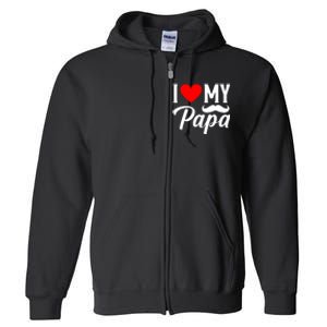 I Love My Papa FatherS Day Celebration Full Zip Hoodie