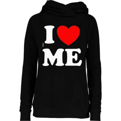 I Love Me I Red Heart Me I Love Me Myself And I Funny Womens Funnel Neck Pullover Hood