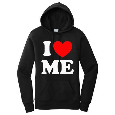 I Love Me I Red Heart Me I Love Me Myself And I Funny Women's Pullover Hoodie