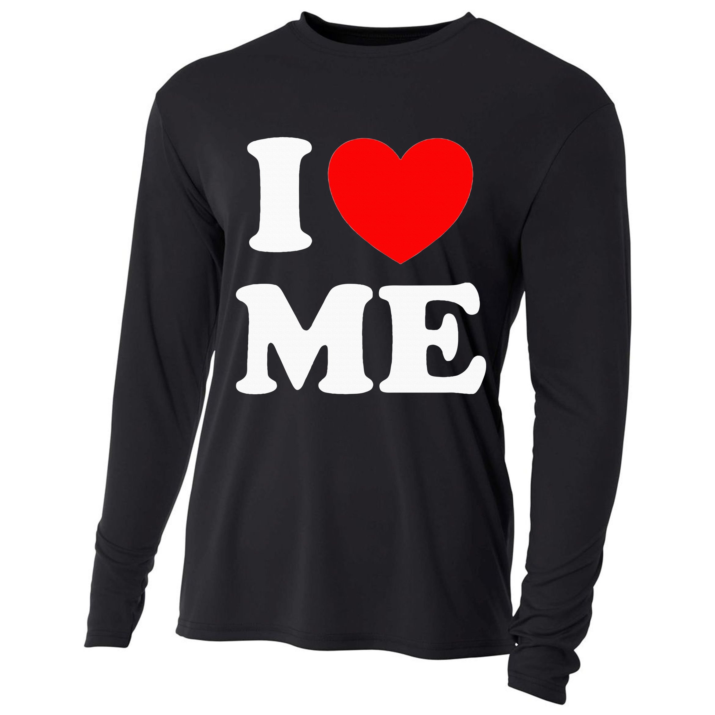 I Love Me I Red Heart Me I Love Me Myself And I Funny Cooling Performance Long Sleeve Crew