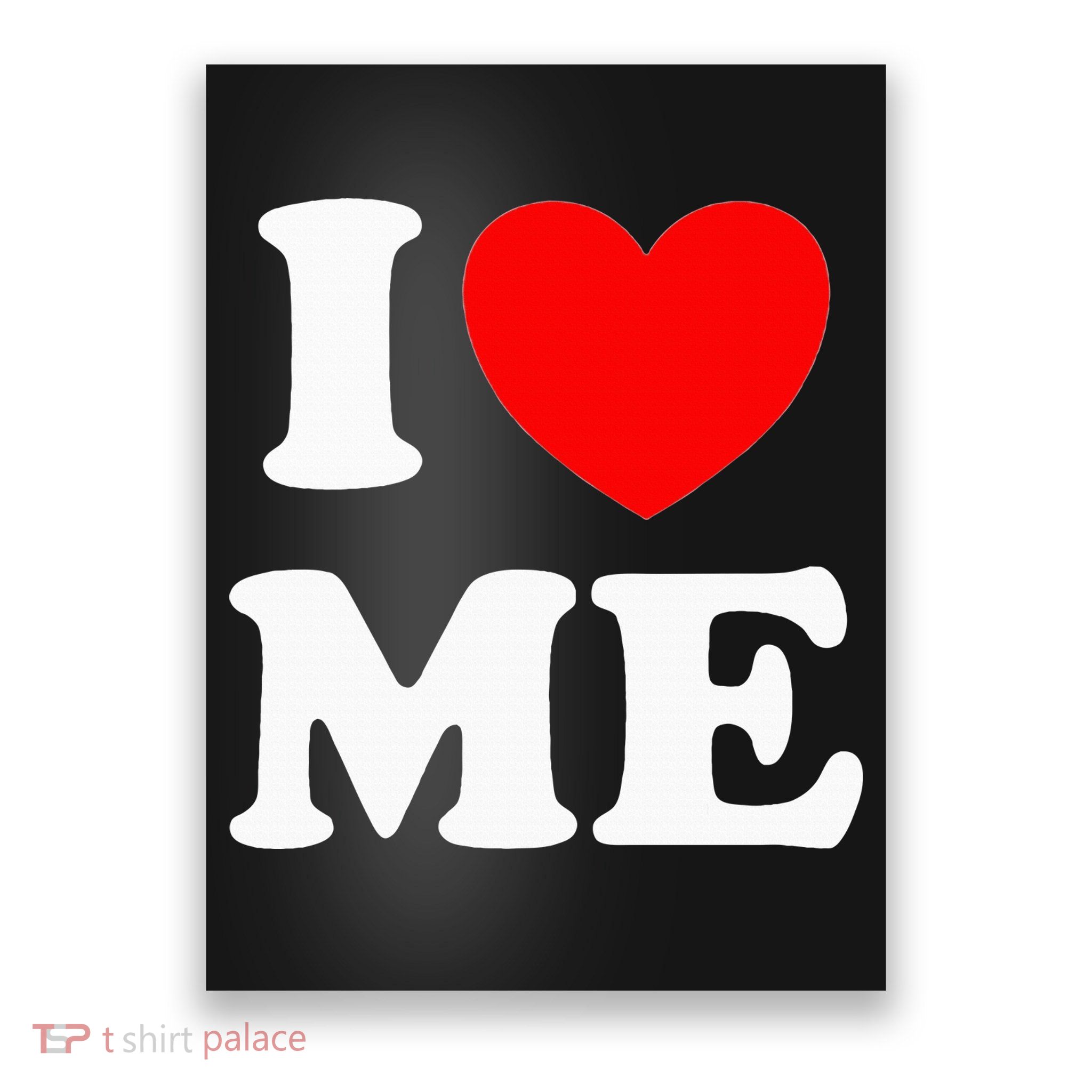 I Love Me I Red Heart Me I Love Me Myself And I Funny Poster