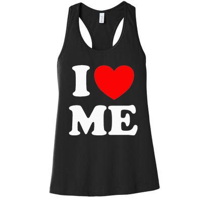 I Love Me I Red Heart Me I Love Me Myself And I Funny Women's Racerback Tank