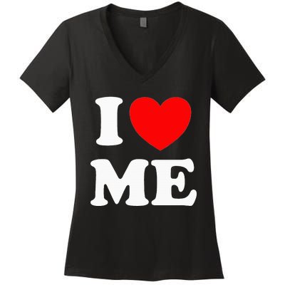 I Love Me I Red Heart Me I Love Me Myself And I Funny Women's V-Neck T-Shirt