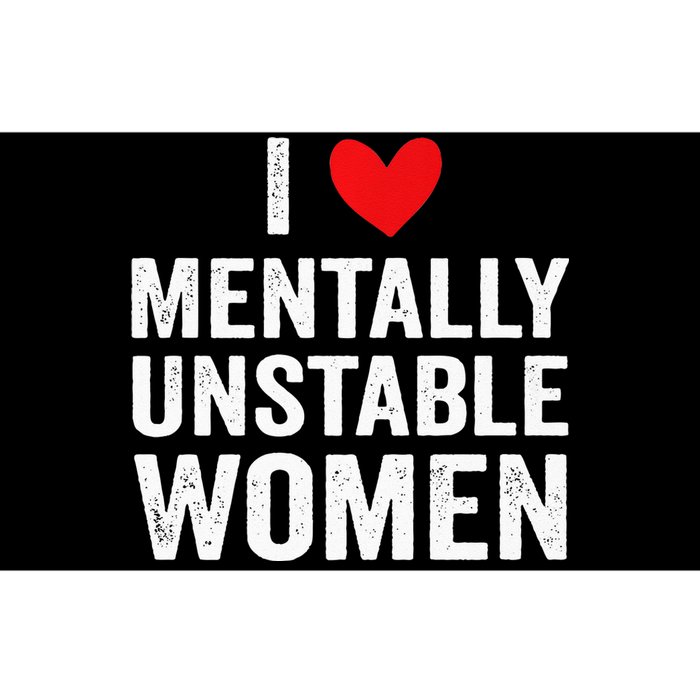 I Love Mentally Unstable Women Funny Ironic Meme Bumper Sticker