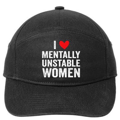 I Love Mentally Unstable Women Funny Ironic Meme 7-Panel Snapback Hat