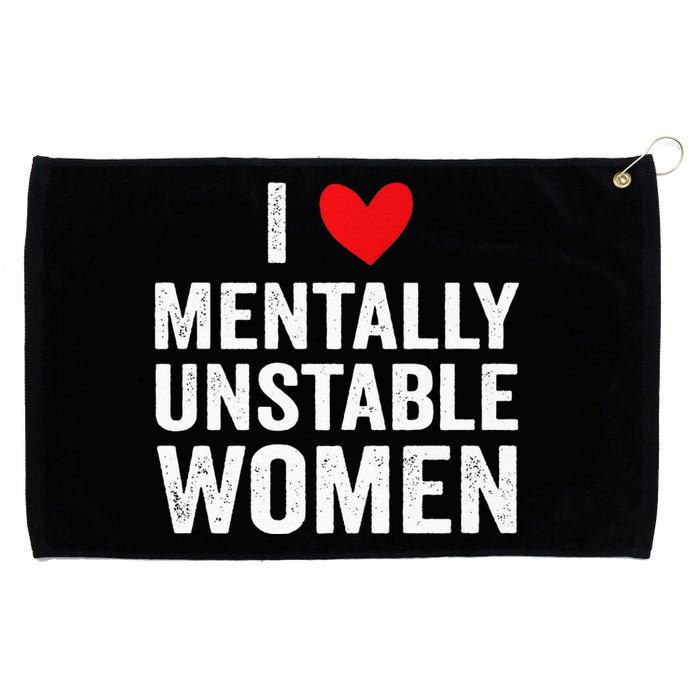 I Love Mentally Unstable Women Funny Ironic Meme Grommeted Golf Towel