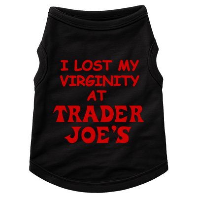I Lost My Virginity At Trader JoeS Doggie Tank