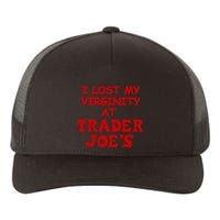 I Lost My Virginity At Trader JoeS Yupoong Adult 5-Panel Trucker Hat