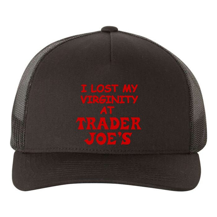 I Lost My Virginity At Trader JoeS Yupoong Adult 5-Panel Trucker Hat
