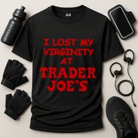 I Lost My Virginity At Trader JoeS Performance Shirt