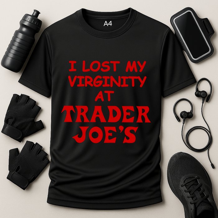 I Lost My Virginity At Trader JoeS Performance Shirt