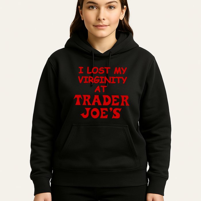 I Lost My Virginity At Trader JoeS Hoodie