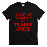 I Lost My Virginity At Trader JoeS T-Shirt
