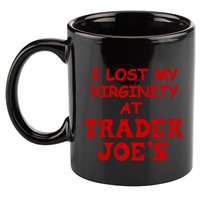 I Lost My Virginity At Trader JoeS 11oz C Handle Ceramic Mug