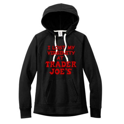 I Lost My Virginity At Trader JoeS Women's Fleece Hoodie