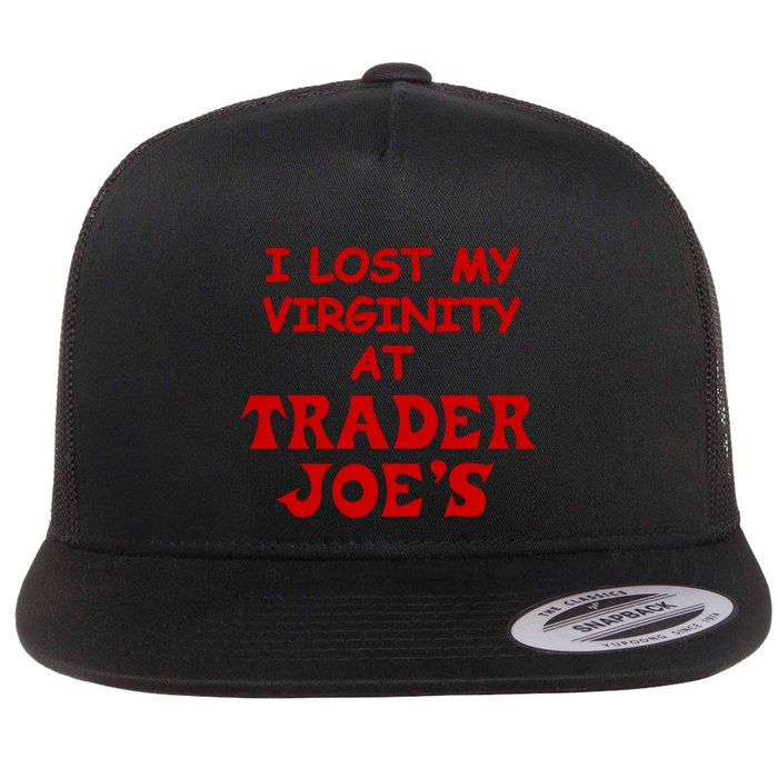 I Lost My Virginity At Trader JoeS Flatbill Hat