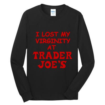 I Lost My Virginity At Trader JoeS Tall Long Sleeve T-Shirt