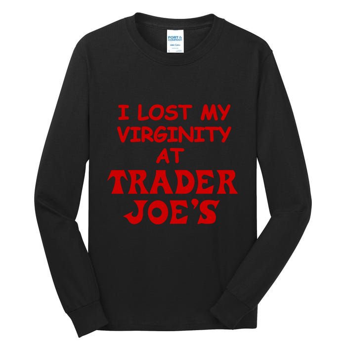 I Lost My Virginity At Trader JoeS Tall Long Sleeve T-Shirt