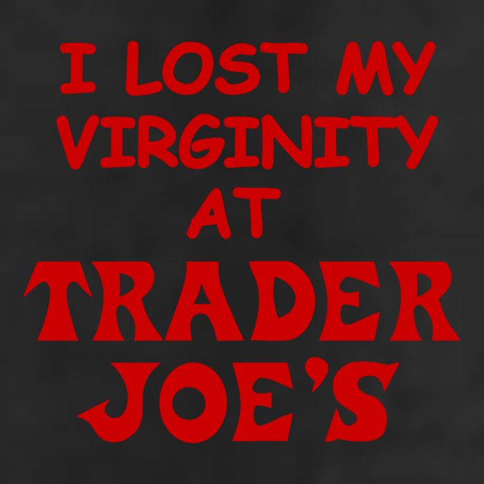 I Lost My Virginity At Trader JoeS 25L Jumbo Tote