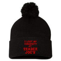 I Lost My Virginity At Trader JoeS Pom Pom 12in Knit Beanie