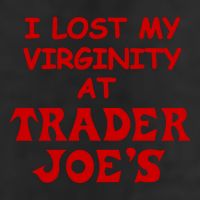 I Lost My Virginity At Trader JoeS Trucker Hat