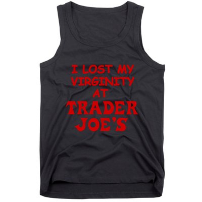 I Lost My Virginity At Trader JoeS Tank Top