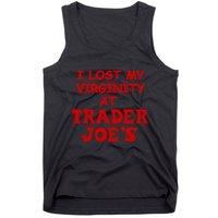 I Lost My Virginity At Trader JoeS Tank Top