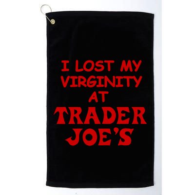 I Lost My Virginity At Trader JoeS Golf Towel
