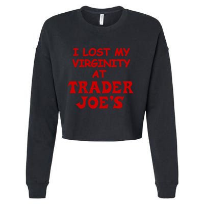 I Lost My Virginity At Trader JoeS Cropped Pullover Crew
