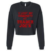I Lost My Virginity At Trader JoeS Cropped Pullover Crew