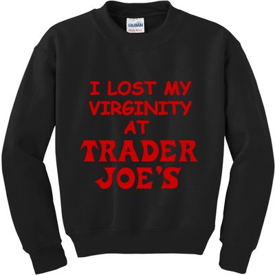 I Lost My Virginity At Trader JoeS Kids Sweatshirt